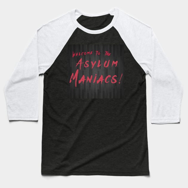 Welcome to the Asylum Maniacs! Baseball T-Shirt by The SDBmania Twitch Channel Store